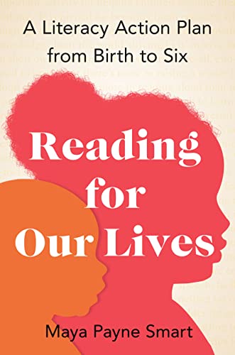 Reading for Our Lives: A Literacy Action Plan from Birth to Six -- Maya Payne Smart, Hardcover