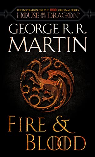 Fire & Blood (HBO Tie-In Edition): 300 Years Before a Game of Thrones -- George R. R. Martin - Paperback