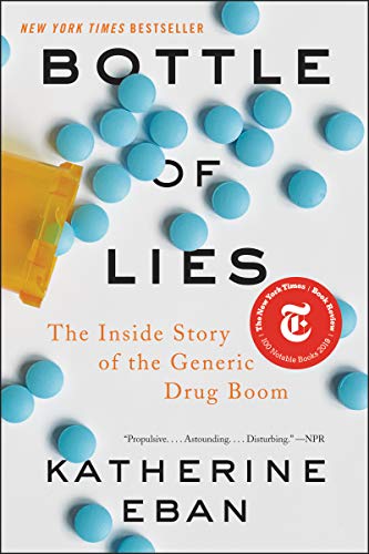 Bottle of Lies: The Inside Story of the Generic Drug Boom -- Katherine Eban, Paperback