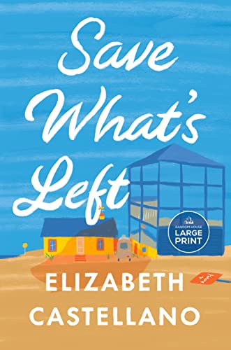 Save What's Left: A Novel (Good Morning America Book Club) -- Elizabeth Castellano, Paperback