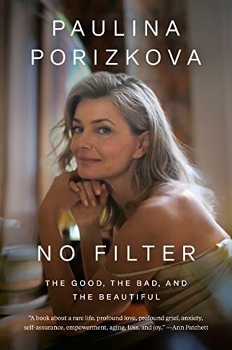 No Filter: The Good, the Bad, and the Beautiful -- Paulina Porizkova, Hardcover