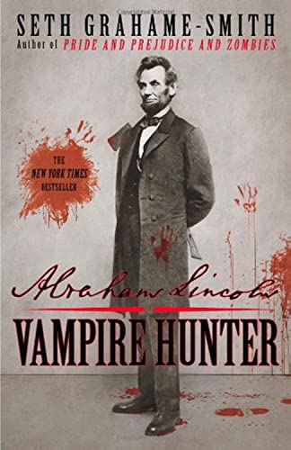 Abraham Lincoln: Vampire Hunter -- Seth Grahame-Smith, Paperback