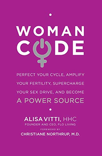 Womancode: Perfect Your Cycle, Amplify Your Fertility, Supercharge Your Sex Drive, and Become a Power Source -- Alisa Vitti, Paperback