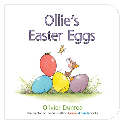 Ollie's Easter Eggs Board Book: An Easter and Springtime Book for Kids -- Olivier Dunrea, Board Book