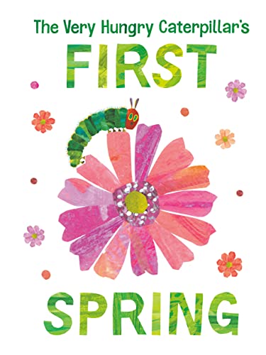 The Very Hungry Caterpillar's First Spring -- Eric Carle, Board Book