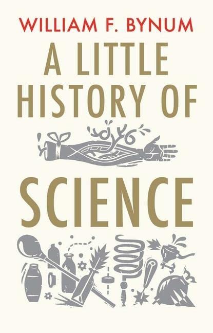 A Little History of Science -- William Bynum, Paperback