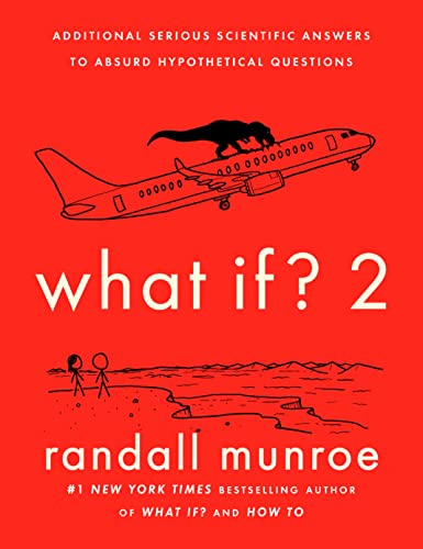 What If? 2: Additional Serious Scientific Answers to Absurd Hypothetical Questions -- Randall Munroe, Hardcover