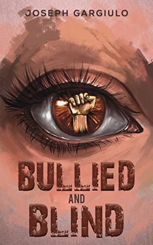 Bullied and Blind by Gargiulo, Joseph