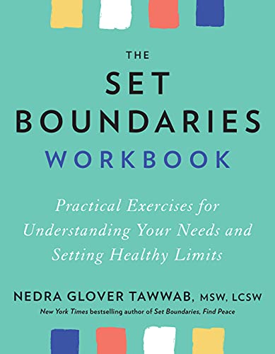 The Set Boundaries Workbook: Practical Exercises for Understanding Your Needs and Setting Healthy Limits -- Nedra Glover Tawwab, Paperback