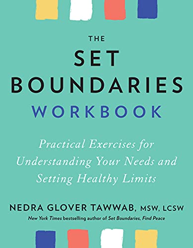 The Set Boundaries Workbook: Practical Exercises for Understanding Your Needs and Setting Healthy Limits -- Nedra Glover Tawwab - Paperback