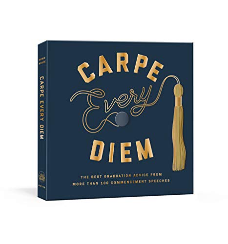Carpe Every Diem: The Best Graduation Advice from More Than 100 Commencement Speeches: A Graduation Book -- Robie Rogge - Hardcover