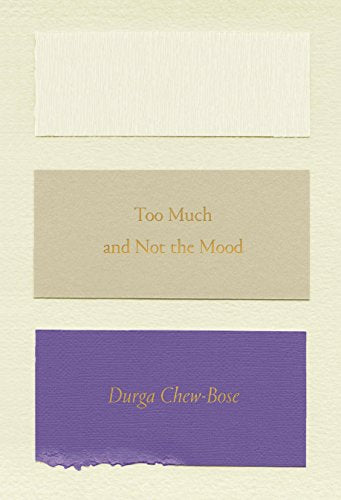 Too Much and Not the Mood -- Durga Chew-Bose, Paperback