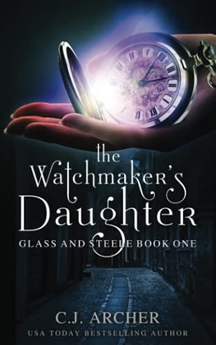 The Watchmaker's Daughter -- C. J. Archer, Paperback