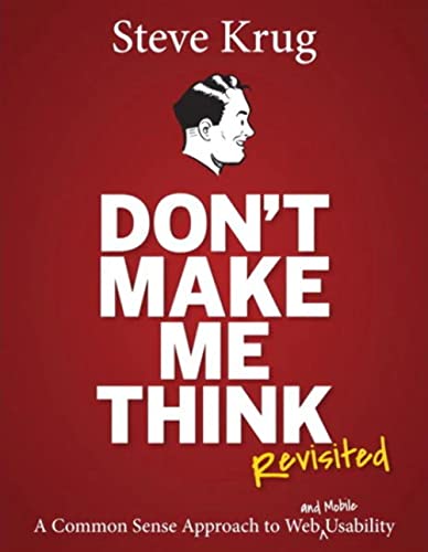 Don't Make Me Think, Revisited: A Common Sense Approach to Web Usability -- Steve Krug, Paperback