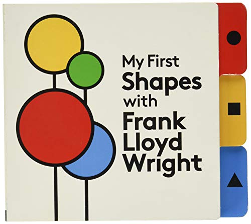 My First Shapes with Frank Lloyd Wright -- Frank Lloyd Wright - Board Book