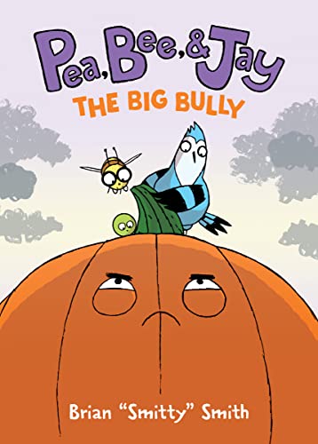 Pea, Bee, & Jay #6: The Big Bully -- Brian Smitty Smith, Hardcover