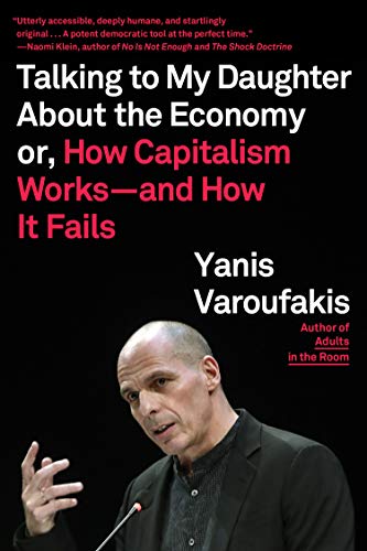 Talking to My Daughter About the Economy -- Yanis Varoufakis, Paperback