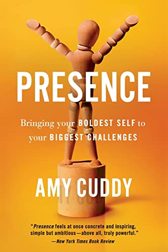 Presence: Bringing Your Boldest Self to Your Biggest Challenges -- Amy Cuddy, Paperback