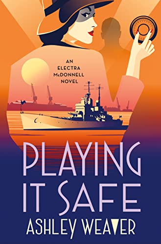 Playing It Safe: An Electra McDonnell Novel by Weaver, Ashley