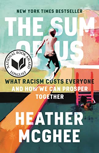 The Sum of Us: What Racism Costs Everyone and How We Can Prosper Together -- Heather McGhee - Paperback