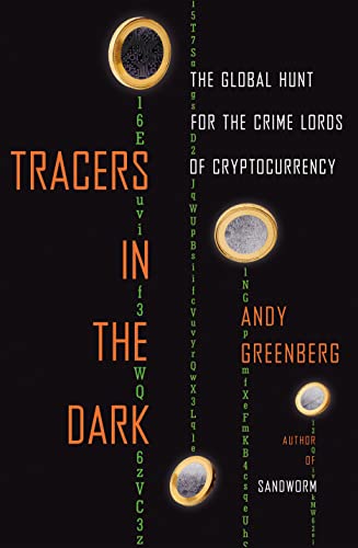Tracers in the Dark: The Global Hunt for the Crime Lords of Cryptocurrency -- Andy Greenberg - Hardcover