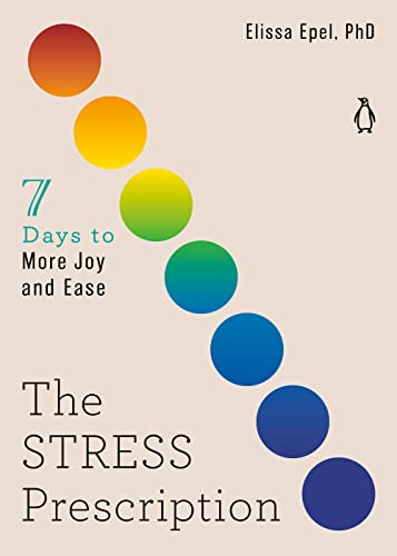 The Stress Prescription: Seven Days to More Joy and Ease -- Elissa Epel - Paperback