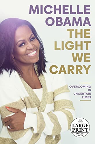 The Light We Carry: Overcoming in Uncertain Times -- Michelle Obama, Paperback