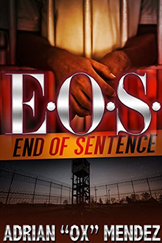 E.O.S.: End of Sentence by Mendez, Adrian Ox