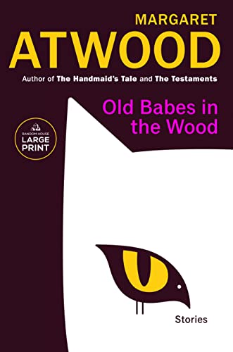 Old Babes in the Wood: Stories -- Margaret Atwood - Paperback