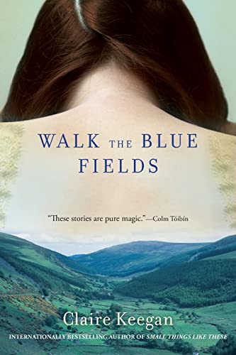 Walk the Blue Fields -- Claire Keegan - Paperback