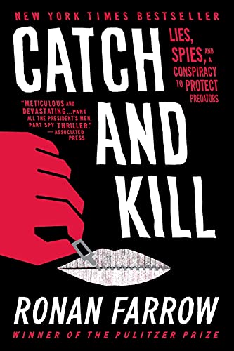 Catch and Kill: Lies, Spies, and a Conspiracy to Protect Predators -- Ronan Farrow, Paperback