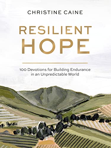 Resilient Hope: 100 Devotions for Building Endurance in an Unpredictable World -- Christine Caine - Hardcover