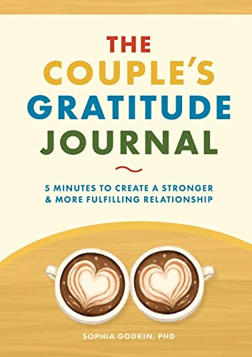 The Couple's Gratitude Journal: 5 Minutes to Create a Stronger and More Fulfilling Relationship by Godkin, Sophia