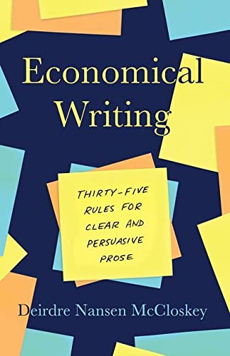 Economical Writing, Third Edition: Thirty-Five Rules for Clear and Persuasive Prose -- Deirdre Nansen McCloskey, Paperback