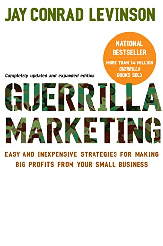 Guerrilla Marketing: Easy and Inexpensive Strategies for Making Big Profits from Your Small Business -- Jay Conrad Levinson, Paperback