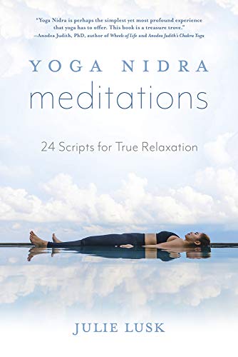 Yoga Nidra Meditations: 24 Scripts for True Relaxation -- Julie Lusk, Paperback