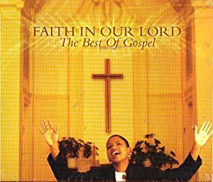 Faith in Our Lord: The Best of Gospel [Audio CD] Various Artists