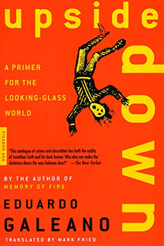 Upside Down: A Primer for the Looking-Glass World -- Eduardo Galeano, Paperback