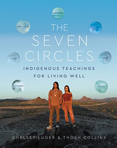 The Seven Circles: Indigenous Teachings for Living Well -- Chelsey Luger, Hardcover