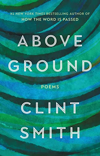 Above Ground -- Clint Smith - Hardcover