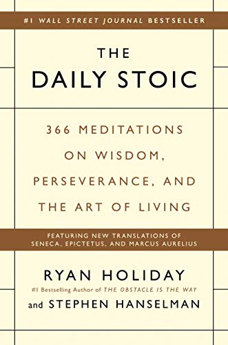 The Daily Stoic: 366 Meditations on Wisdom, Perseverance, and the Art of Living -- Ryan Holiday - Hardcover