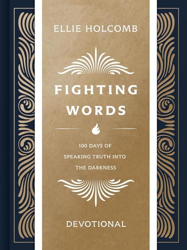 Fighting Words Devotional: 100 Days of Speaking Truth Into the Darkness by Holcomb, Ellie