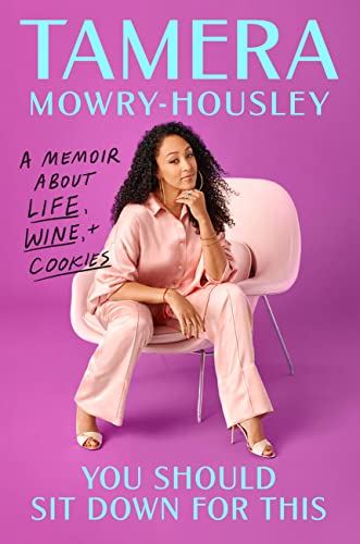 You Should Sit Down for This: A Memoir about Life, Wine, and Cookies -- Tamera Mowry-Housley, Hardcover