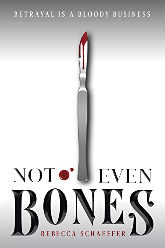Not Even Bones -- Rebecca Schaeffer - Paperback