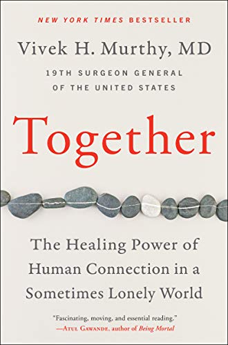 Together: The Healing Power of Human Connection in a Sometimes Lonely World -- Vivek H. Murthy - Hardcover