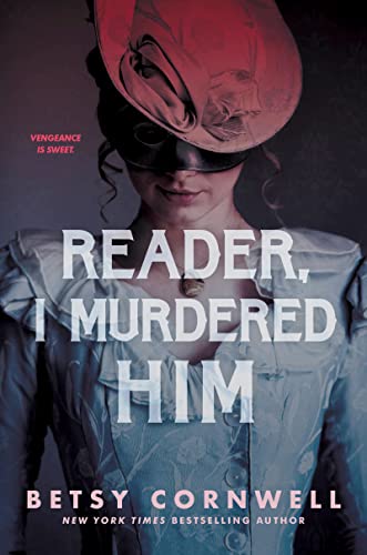 Reader, I Murdered Him -- Betsy Cornwell - Hardcover