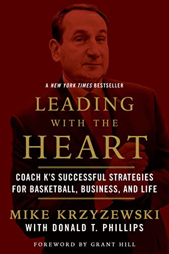 Leading with the Heart: Coach K's Successful Strategies for Basketball, Business, and Life by Krzyzewski, Mike