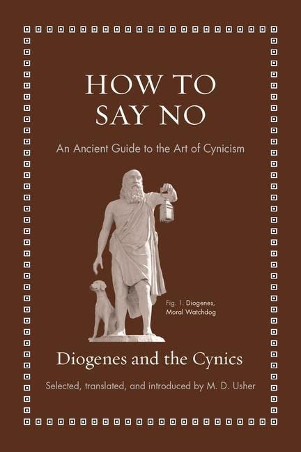 How to Say No: An Ancient Guide to the Art of Cynicism -- Diogenes, Hardcover