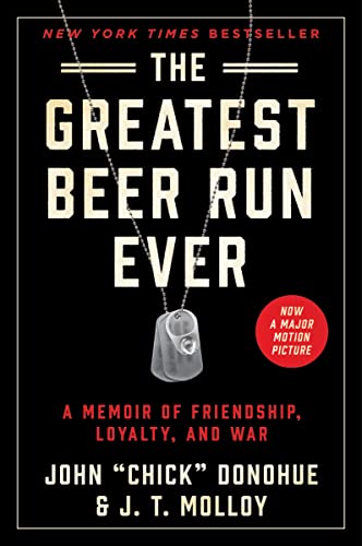 The Greatest Beer Run Ever: A Memoir of Friendship, Loyalty, and War -- John Chick Donohue, Paperback