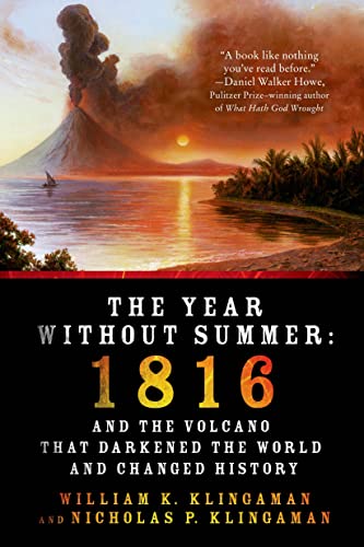 The Year Without Summer: 1816 and the Volcano That Darkened the World and Changed History by Klingaman, William K.